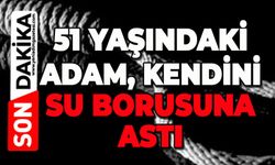 51 yaşındaki adam kendini su borusuna astı