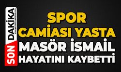 Spor camiası yasta: Masör İsmail hayatını kaybetti