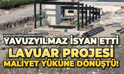 Yavuzyılmaz isyan etti: Lavuar projesi maliyet yüküne dönüştü!