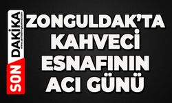 Zonguldak'ta kahveci esnafının acı günü