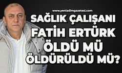 Sağlık çalışanı Fatih Ertürk öldü mü öldürüldü mü?
