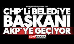 CHP’li Belediye Başkanı AKP’ye geçiyor