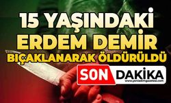 15 yaşındaki Erdem Demir bıçaklandı