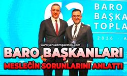 Baro Başkanları mesleğin sorunlarını anlattı