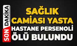 Sağlık camiası yasta: Hastane personeli evde ölü bulundu