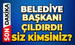 Belediye Başkanı çıldırdı: ‘Siz kimsiniz?’