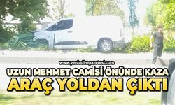 Uzun Mehmet Camisi önünde kaza: Araç yoldan çıktı