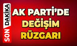 AK Parti'de değişim rüzgarı