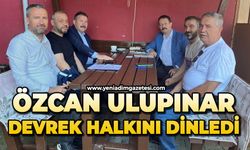 Özcan Ulupınar, Devrek halkını dinledi