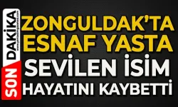 Zonguldak'ta esnaf yasta: Sevilen isim hayatını kaybetti