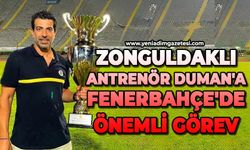 Zonguldaklı antrenör Duman'a Fenerbahçe'de önemli görev