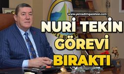 Nuri Tekin görevi bıraktı!