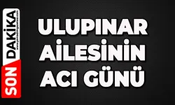 İlçeyi üzen haber: Ulupınar ailesi büyüğünü kaybetti