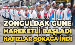 Zonguldak güne hareketli başladı: Hafızlar sokağa indi