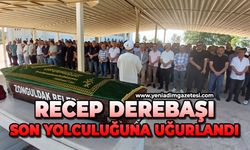 Recep Derebaşı son yolculuğuna uğurlandı