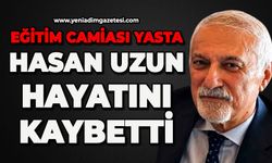 Eğitim camiası yasta: Hasan Uzun hayatını kaybetti