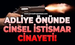 Eşine cinsel istismarda bulunan adamı adliye önünde öldürdü