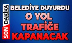 Belediye duyurdu: O yol bu gece kapanıyor
