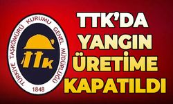 TTK Ocağında yangın çıktı: Üretime kapatıldı
