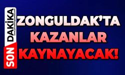 Zonguldak'ta kazanlar kaynayacak!