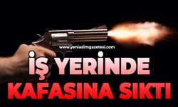 İşyerinde kafasına sıktı