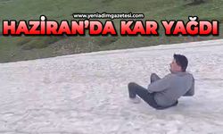 Haziran ayında kar yağdı!