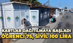 Kartlar dağıtılmaya başladı: Öğrenci 75, sivil 100 lira