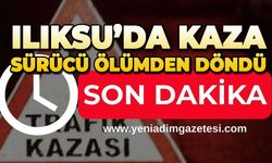 Ilıksu'da kaza: Sürücü ölümden döndü