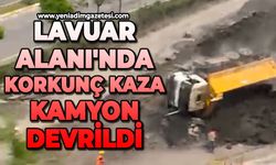Lavuar Alanı'nda korkunç kaza: Kamyon devrildi