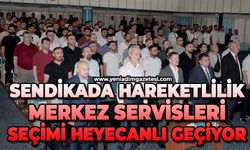 Sendikada hareketlilik: Merkez servisleri seçimi heyecanlı geçiyor
