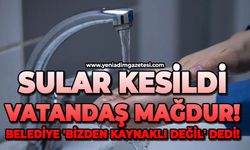 Sular kesildi: Belediye 'bizden kaynaklı değil' dedi!