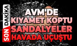 AVM'de kıyamet koptu: Sandalyeler havada uçuştu