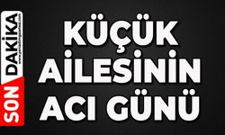 Zonguldak'ta Küçük ailesinin acı günü