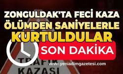 Zonguldak'ta feci kaza: Ölümden saniyelerle kurtuldular