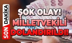 Milletvekili dolandırıldı!