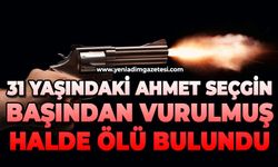 31 yaşındaki Ahmet Seçgin otomobilde başından vurulmuş halde ölü bulundu