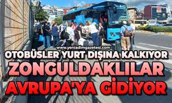 Otobüsler yurt dışına kalkıyor: Zonguldaklılar Avrupa'ya gidiyor