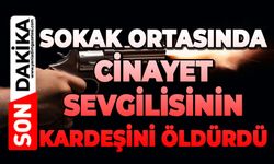 Evlenmek istediği kızın erkek kardeşini sokak ortasında öldürdü