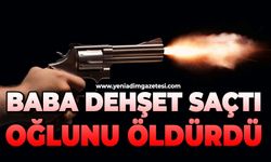 Tartıştığı oğlunu öldürdü