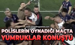 Polislerin oynadığı maçta yumruklar konuştu