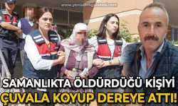Samanlıkta öldürdüğü adamı çuvala koyup dereye attı