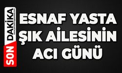 Esnaf yasta: Şık ailesinin acı günü