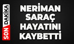 Neriman Saraç hayatını kaybetti