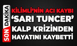 Kilimli'nin acı kaybı: 'Sarı Tuncer' kalp krizinden hayatını kaybetti