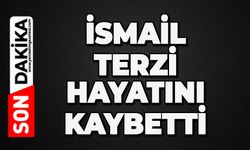 İsmail Terzi hayatını kaybetti