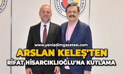 Arslan Keleş'ten Rifat Hisarcıklıoğlu'na Kutlama