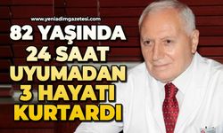 82 yaşında, 24 saat uyumadan 3 hayatı kurtardı
