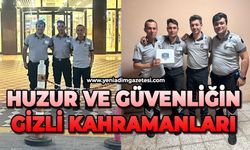 Huzur ve güvenliğin gizli kahramanları
