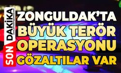 Zonguldak'ta büyük terör operasyonu: Gözaltılar var