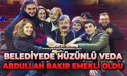 Belediyede hüzünlü veda: Abdullah Bakır emekli oldu